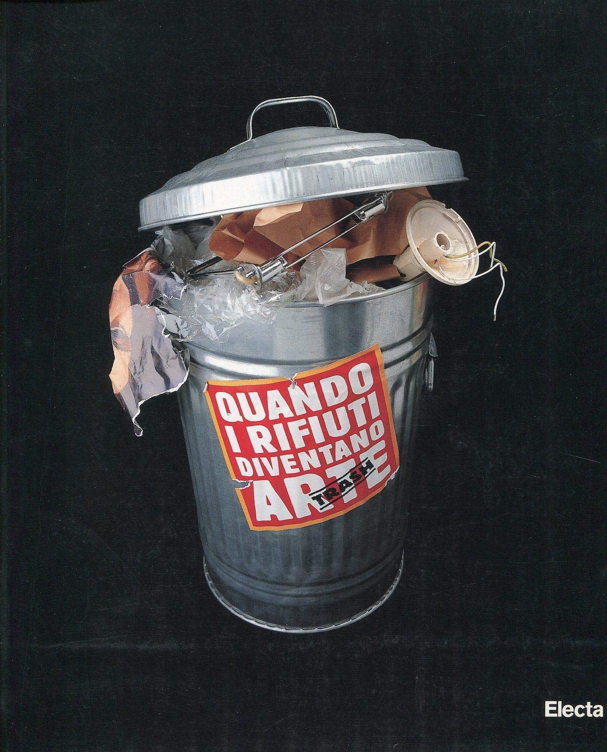 Trash. Quando i rifiuti diventano arte. Ediz. illustrata