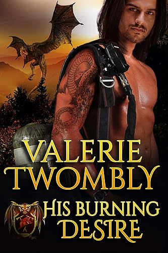His Burning Desire: A Dragon Shifter Fire &amp; Rescue (Sparks Of Desire Book 1)