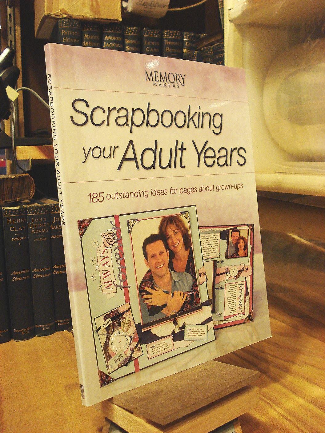 Scrapbooking Your Adult Years: 175 Outstanding Ideas for Pages About Grown-Ups