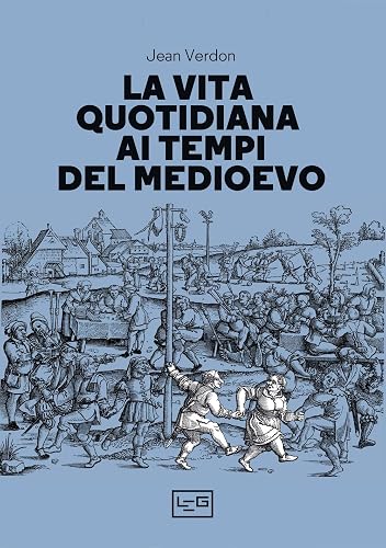La vita quotidiana ai tempi del Medioevo