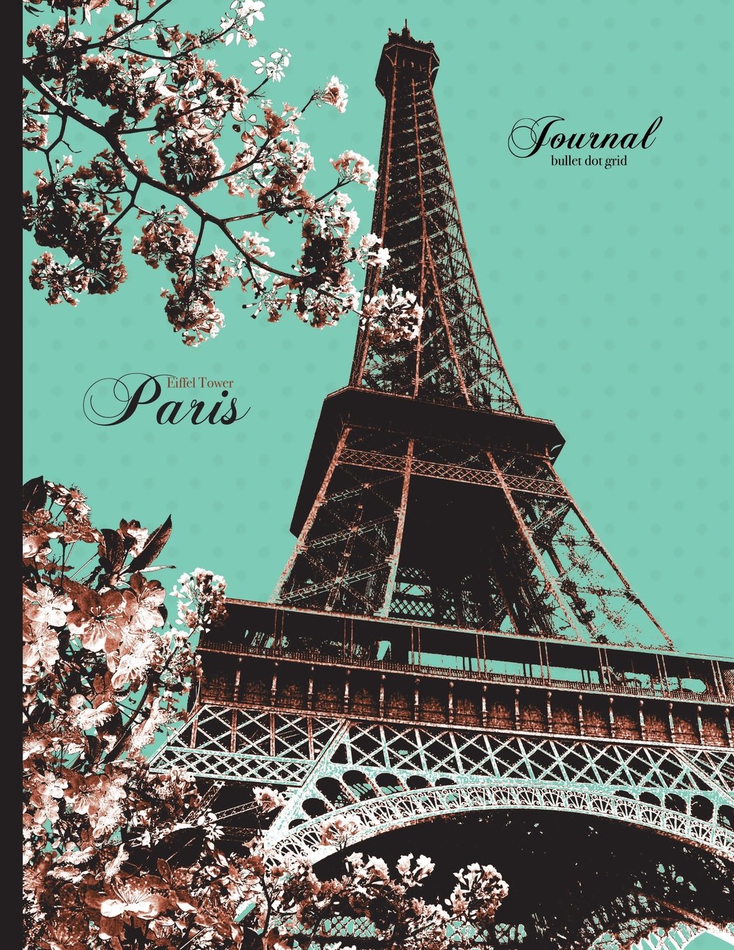 Eiffel Tower, Paris Journal - Bullet Dot Grid: Vintage Design 8.5 x 11 Notebook, Teal, Black And Brown (Vintage Notebooks To Write In)