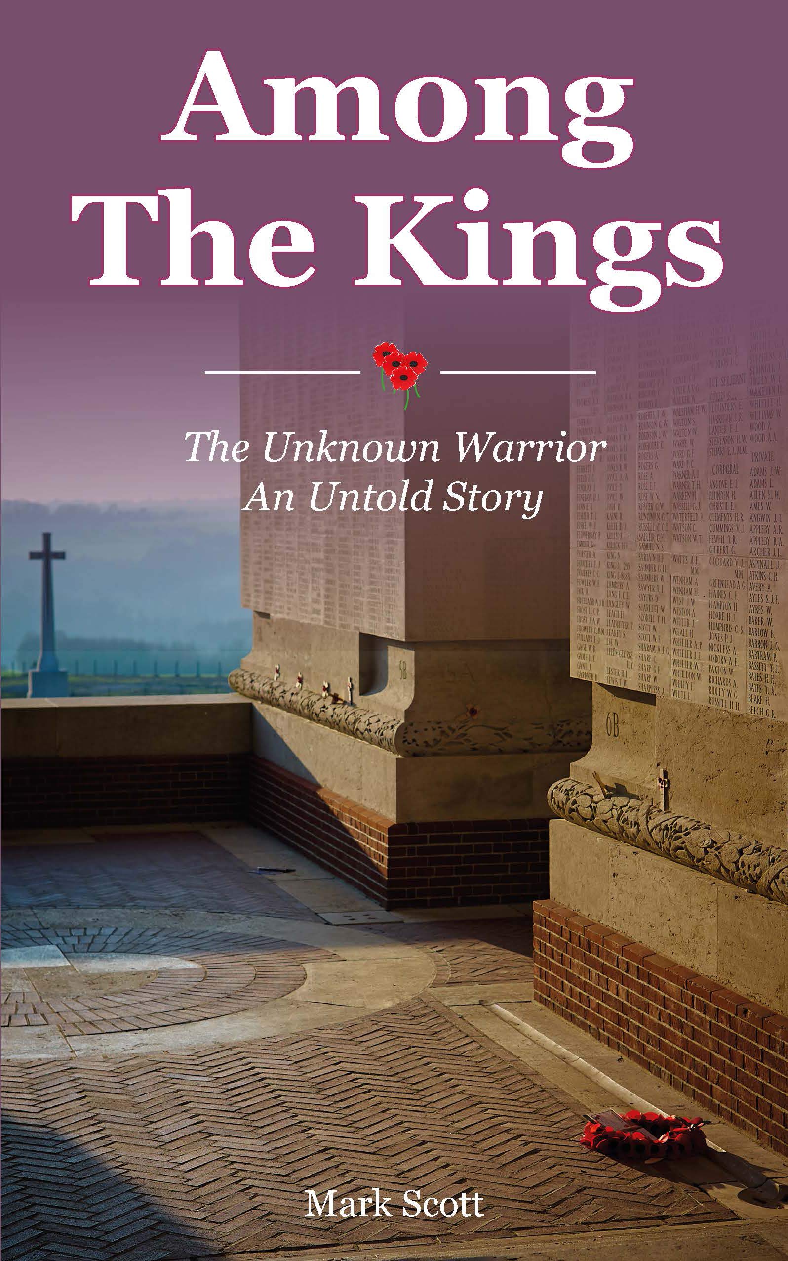 Among the Kings: The Unknown Warrior, an Untold Story by Mark Scott PAPERBACK
