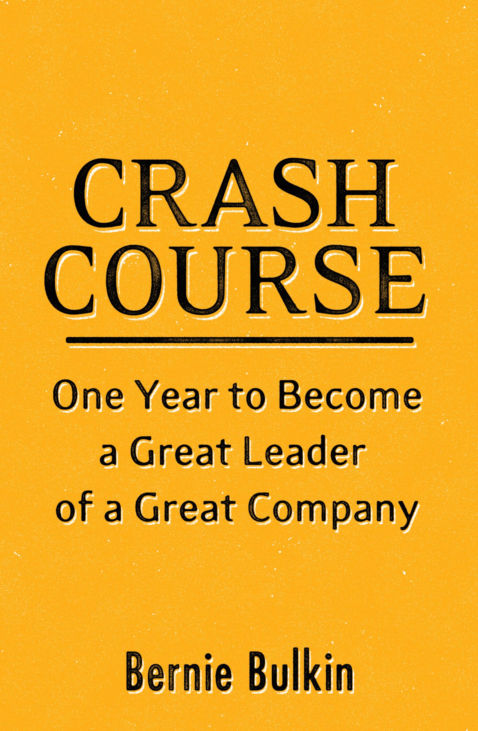 Crash Course: One Year to Become a Great Leader of a Great Company