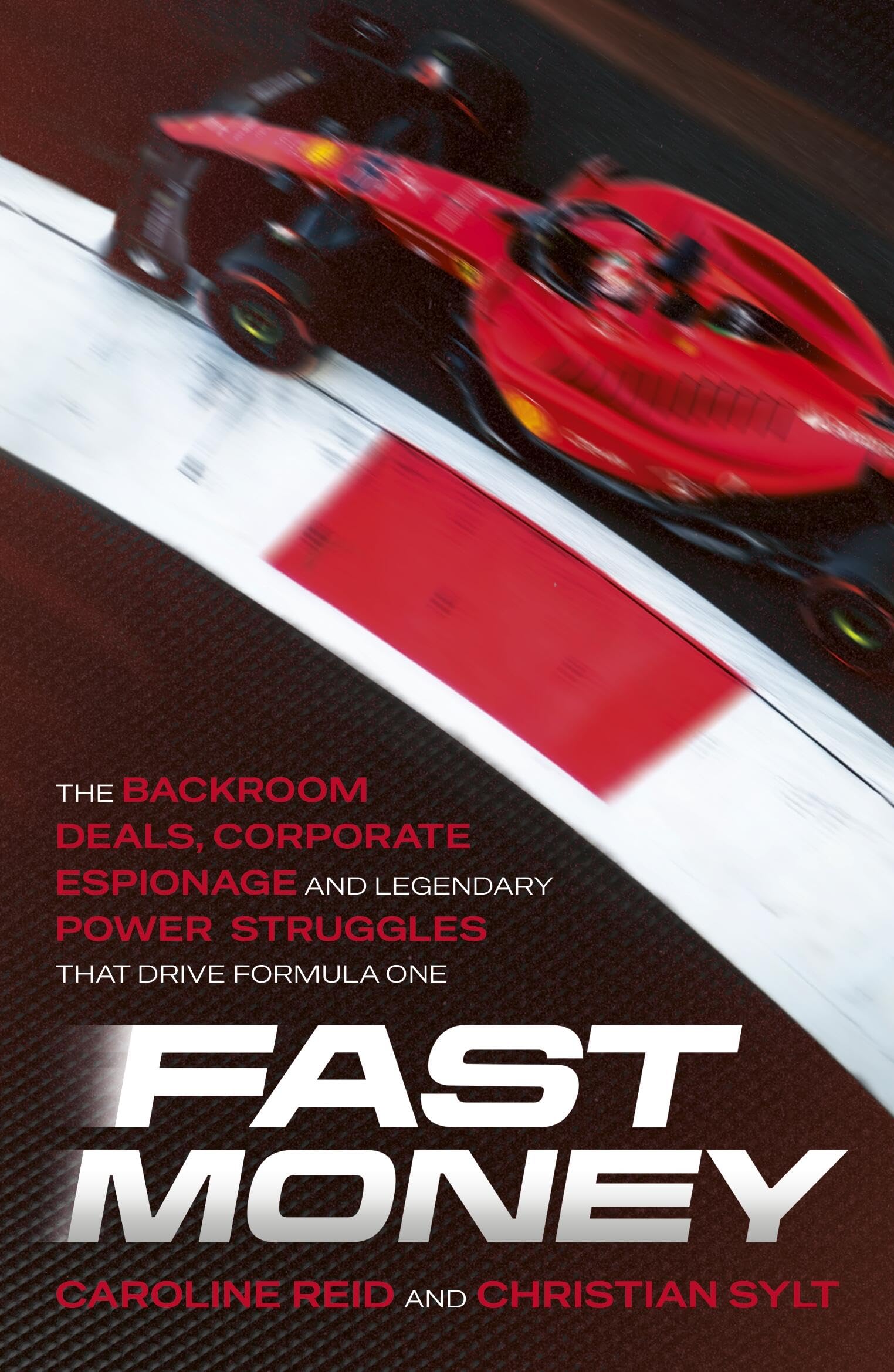 Fast Money: The Backroom Deals, Corporate Espionage, and Legendary Power Struggles that Drive Formula One