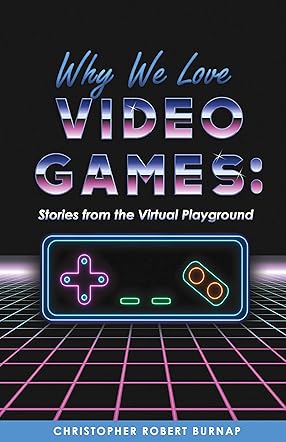 Why We Love Video Games