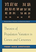 Theories of Population Variation in Genes and Genomes (Princeton Series in Theoretical and Computational Biology Book 9)