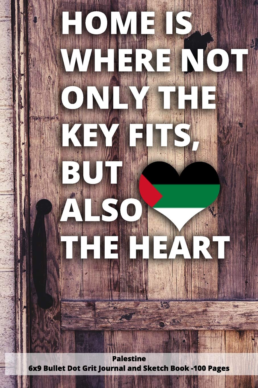 Home Is Where Not Only The Key Fits, But Also The Heart Palestine 6x9 Bullet Dot Grit Journal and Sketch Book - 100 Pages: 6 x 9 Dot Gritted Journal for People love thier roots