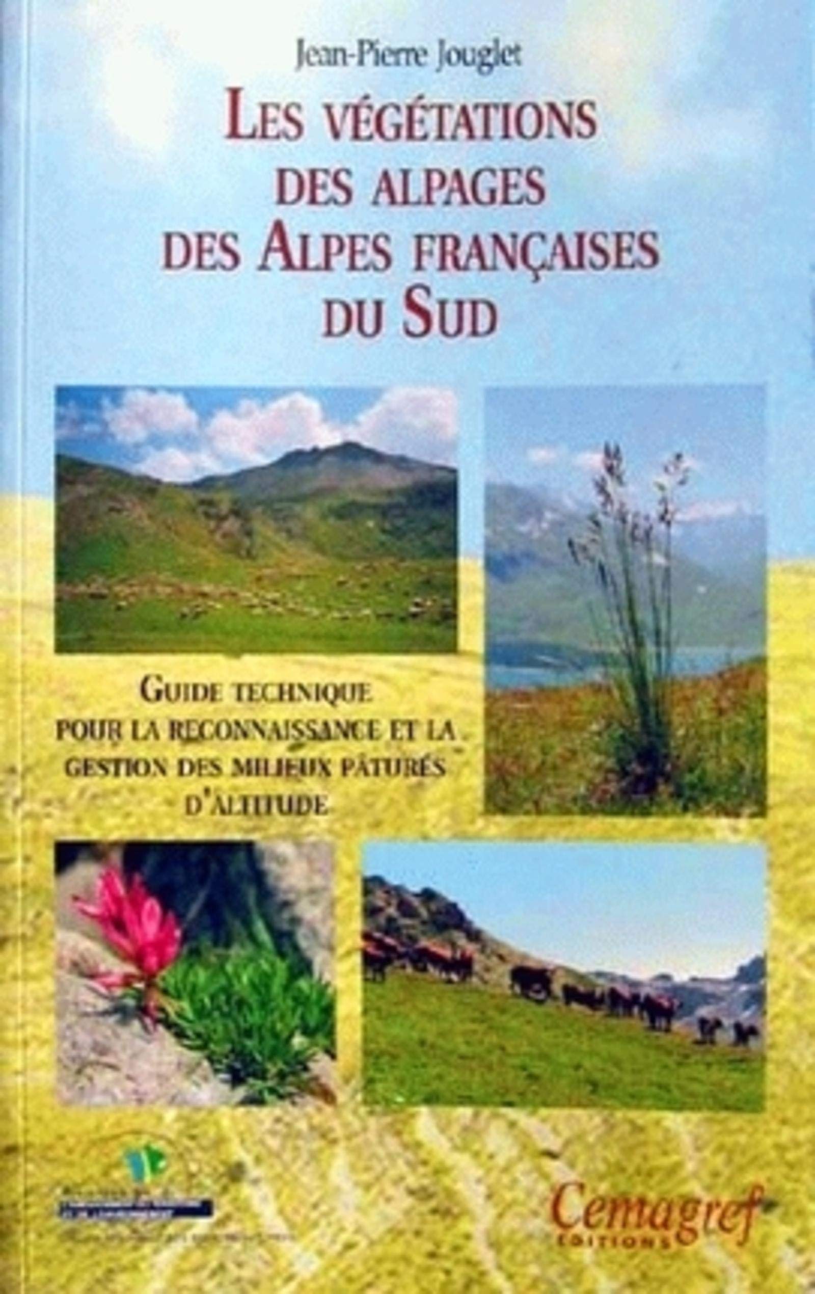 Les végétations des alpages des Alpes françaises du sud : guide technique pour la reconnaissance