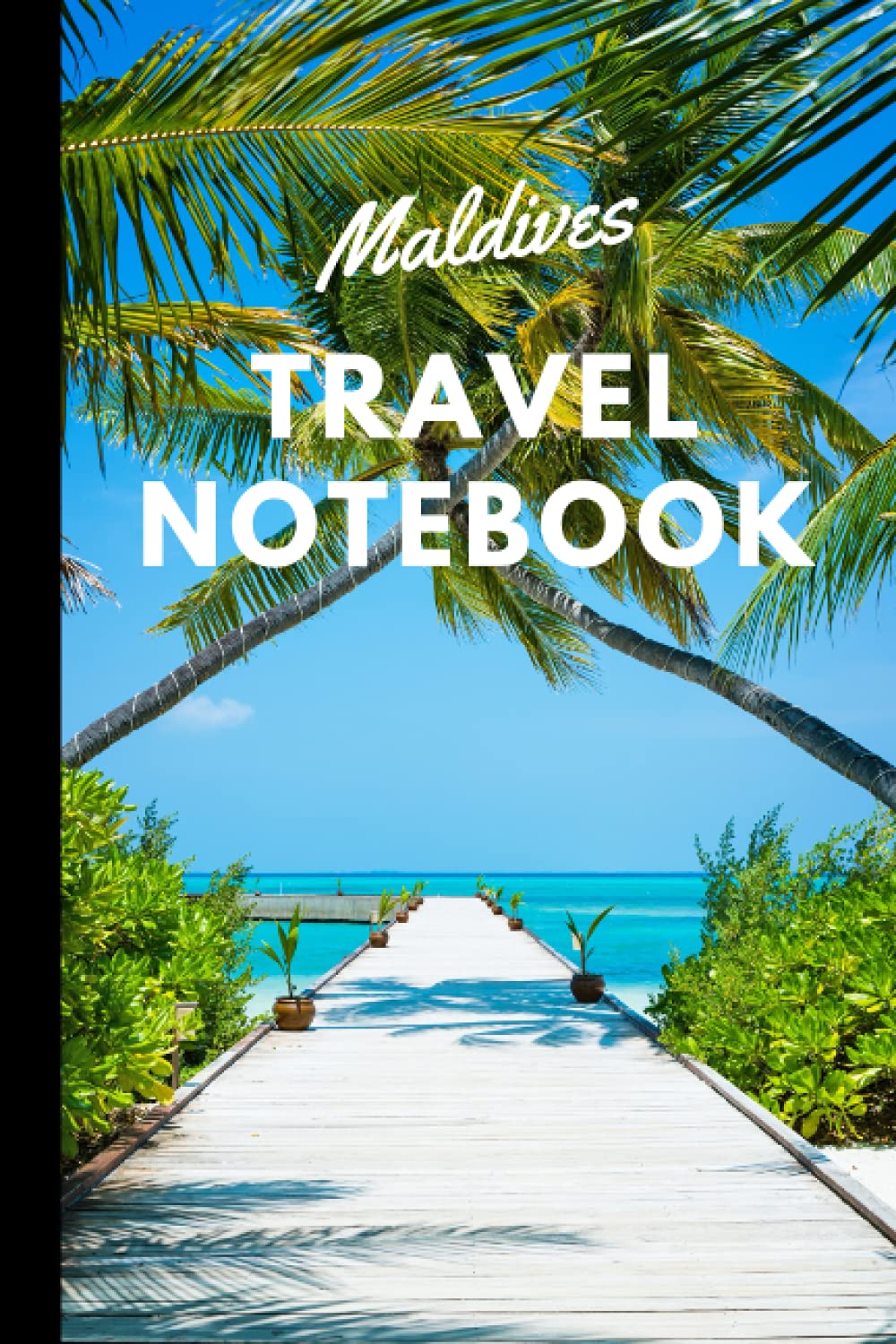Maldives: Travel notebook/ Lined journal 6x9, 100 pages/ Notebook Travel for Men, Women, Girls and boys, Journal notebook