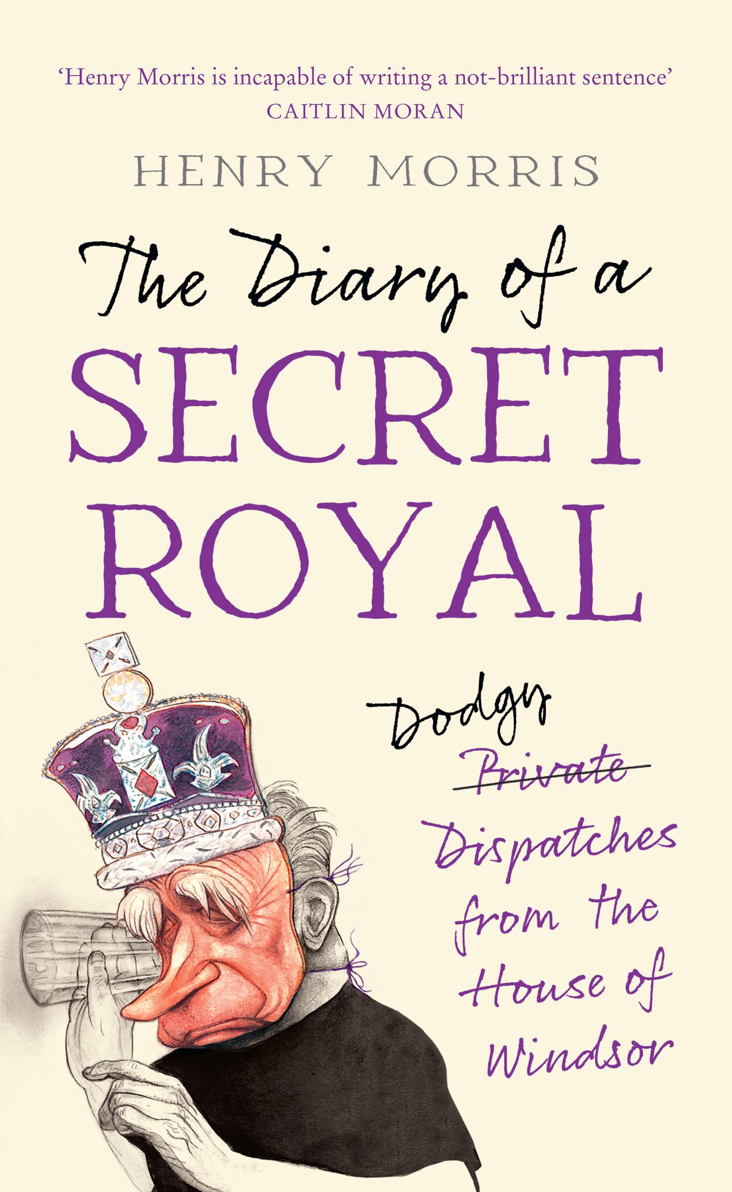 The Diary of a Secret Royal: (Almost!) True Stories from Inside the Royal Family