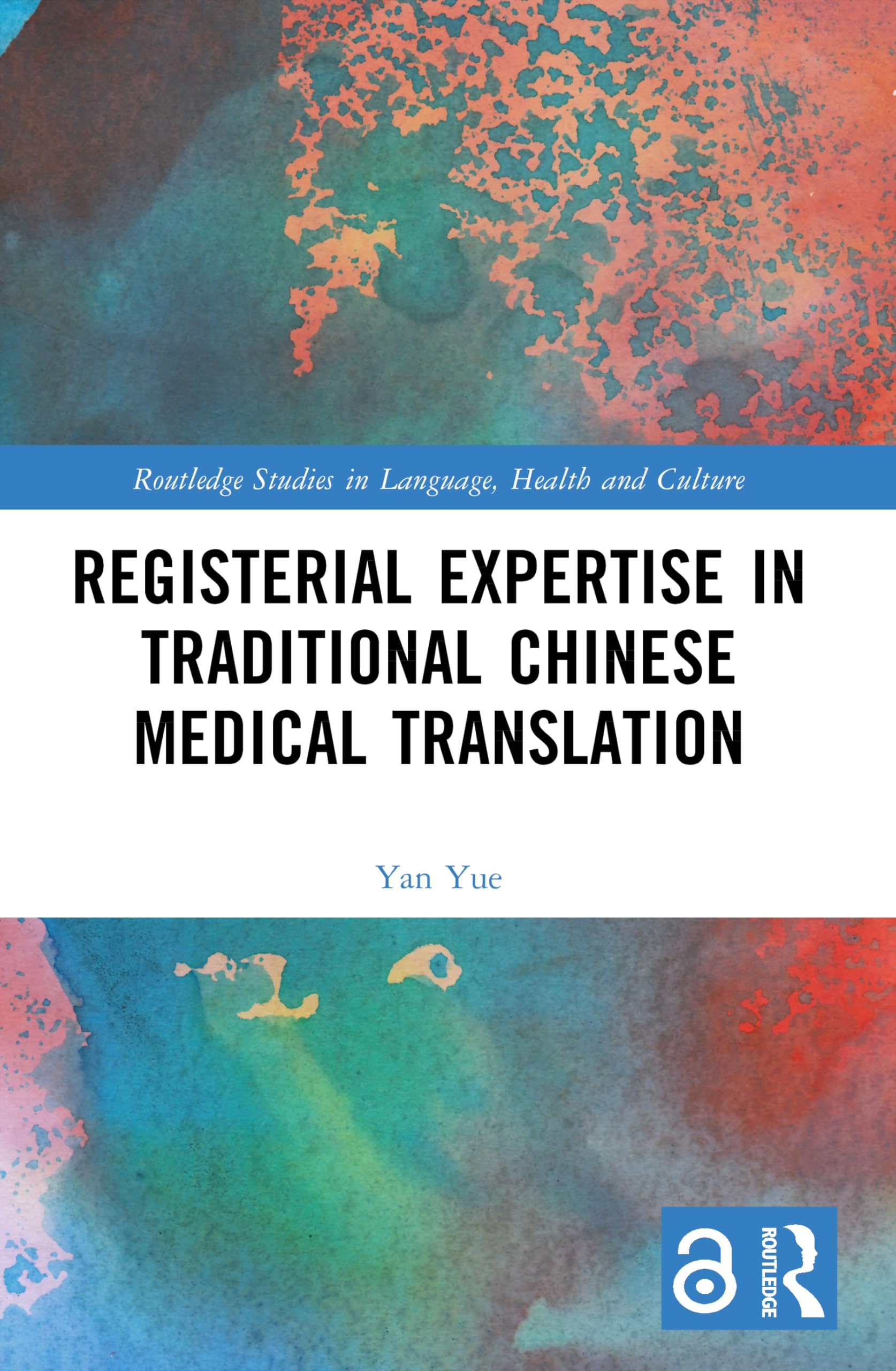 Registerial Expertise in Traditional Chinese Medical Translation (Routledge Studies in Language, Health and Culture)