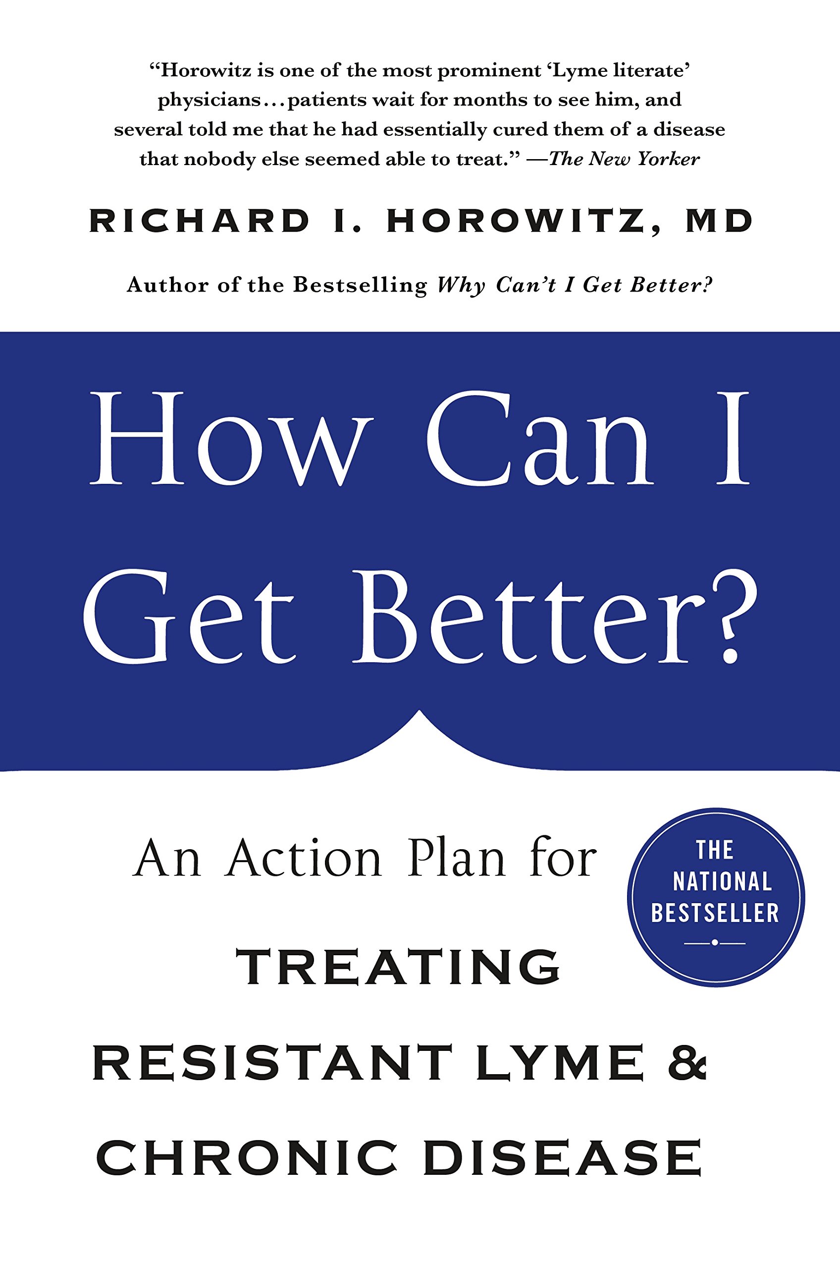 How Can I Get Better?: An Action Plan for Treating Resistant Lyme & Chronic Disease Paperback – February 14, 2017