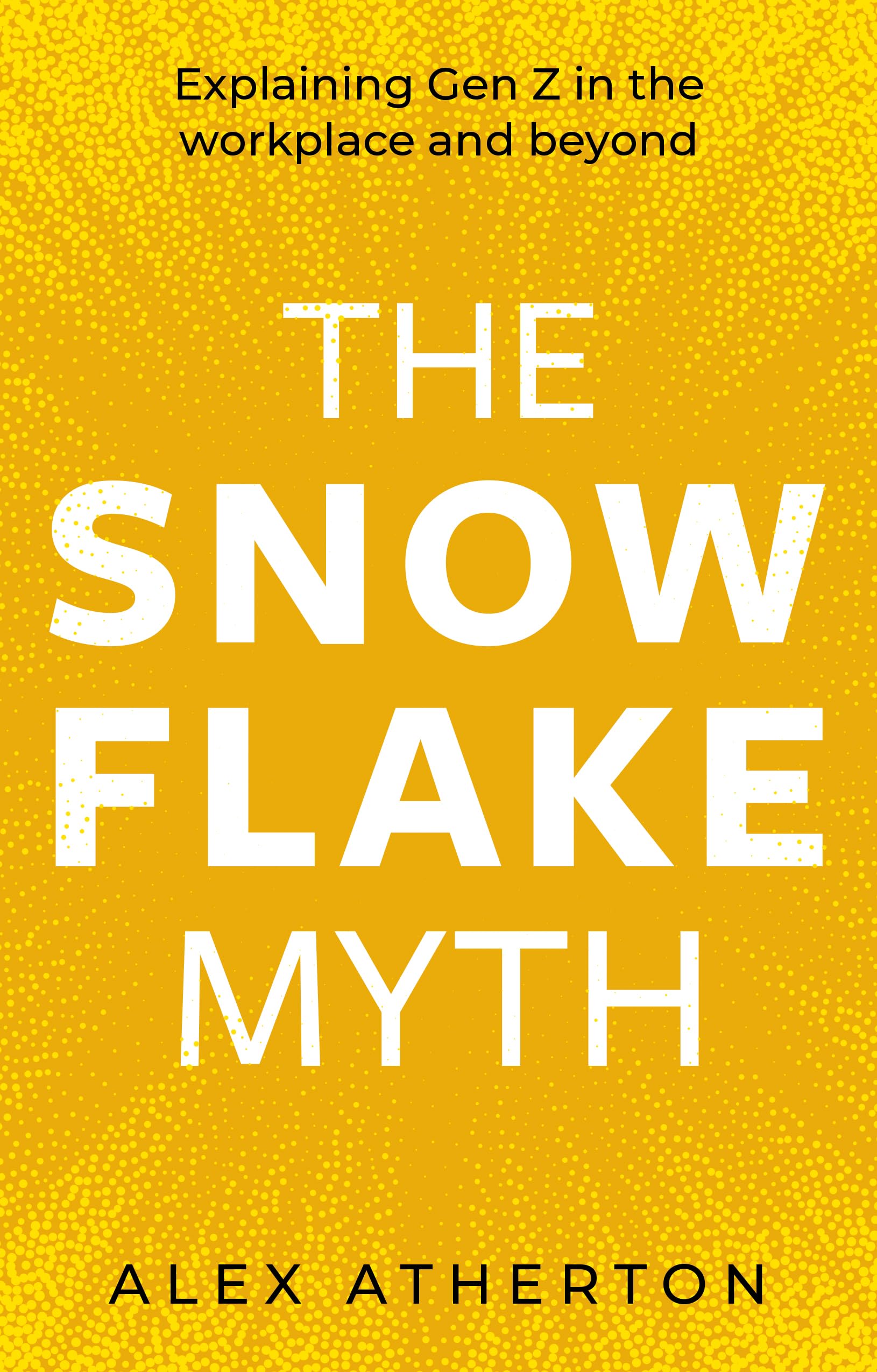 The Snowflake Myth by Alex Atherton PAPERBACK 9781836284710