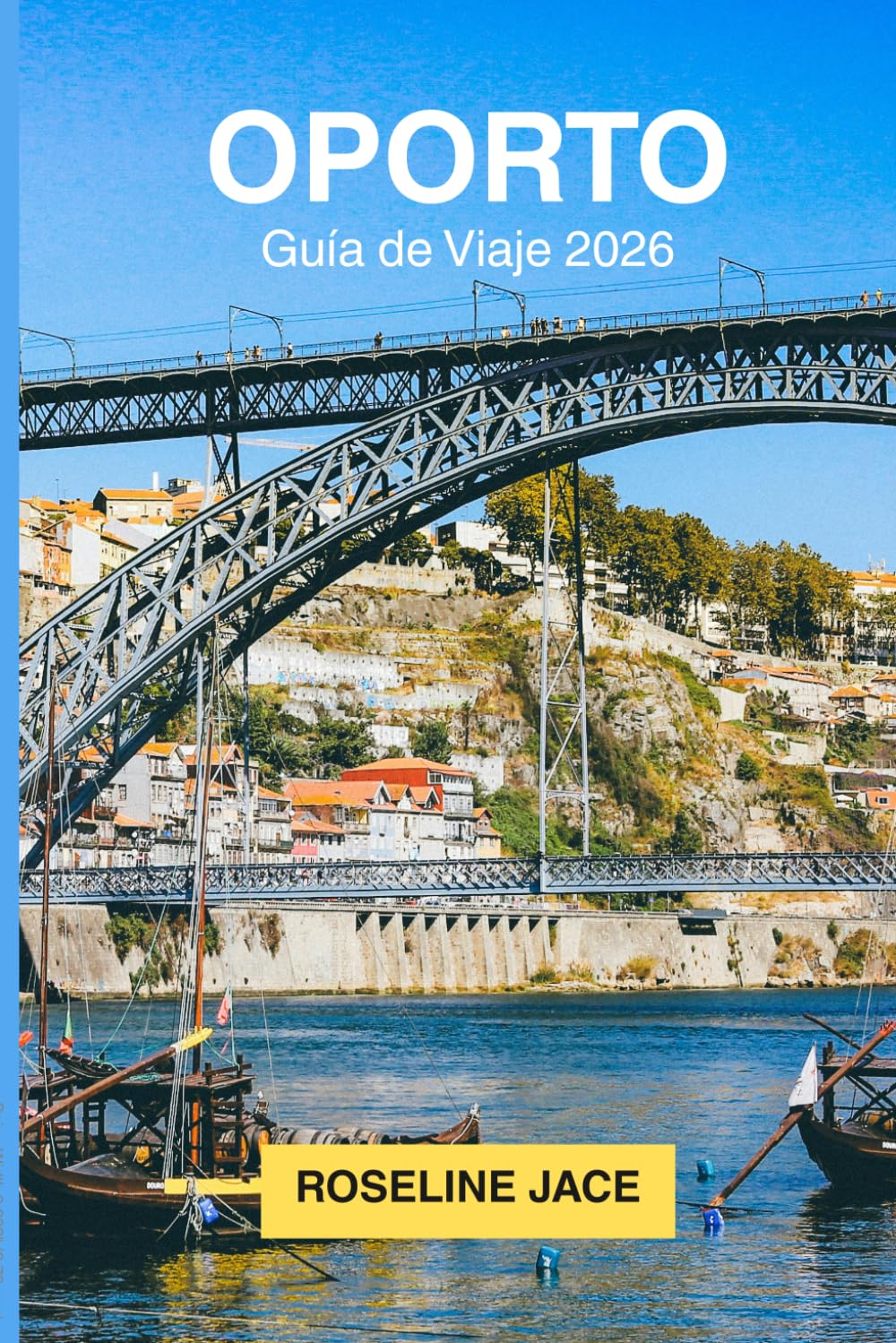 Porto Guide de Voyage 2026: Le Guide Complet du Voyageur Exigeant sur la Ville de Granit du Portugal au bord du Douro