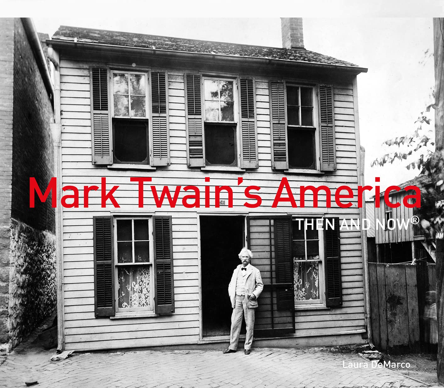 Mark Twain's America Then and Now®, Non-Fiction, Hardback, Laura DeMarco