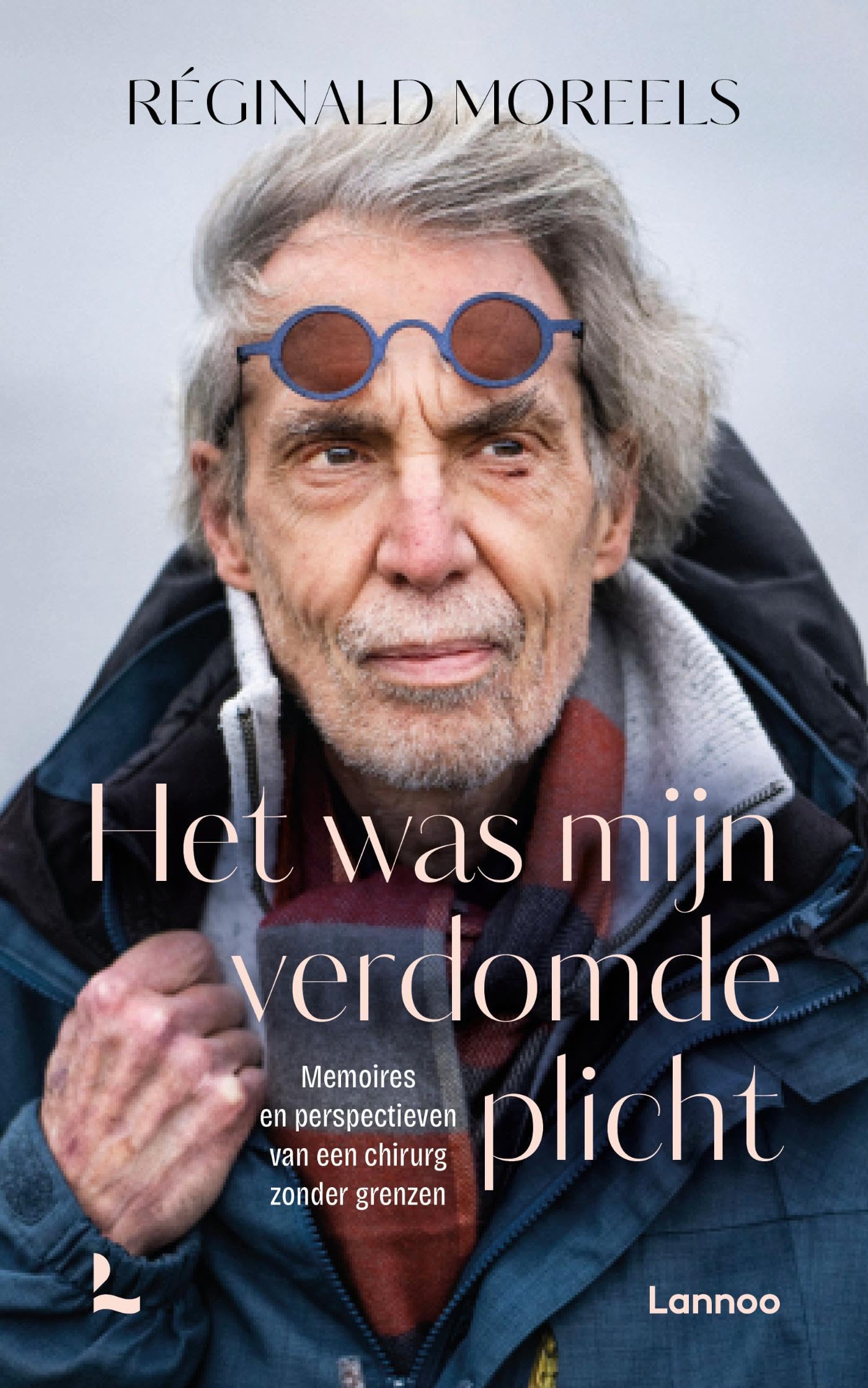 Het was mijn verdomde plicht: memoires en perspectieven van een chirurg zonder grenzen