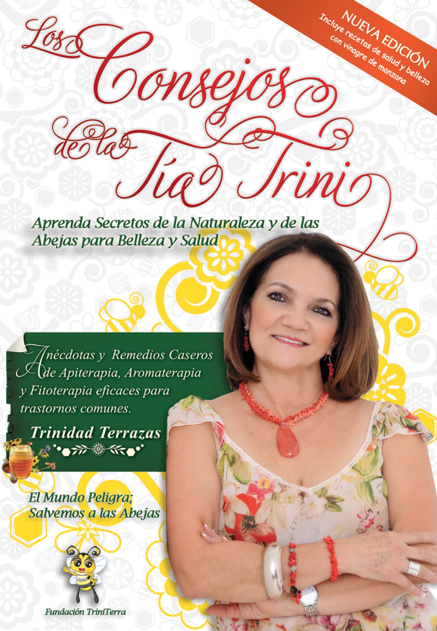 Los Consejos de la Tía Trini: Aprenda Secretos de la Naturaleza y de las Abejas para Belleza y Salud (Spanish Edition)
