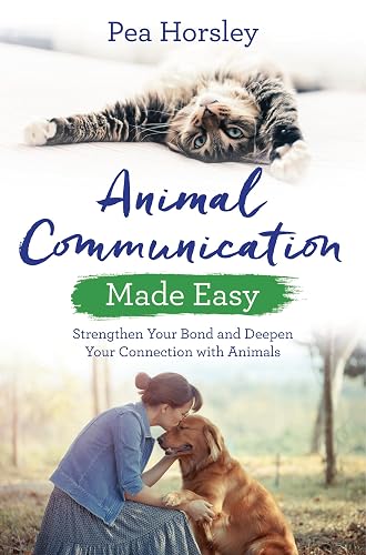 Animal Communication Made Easy: Strengthen Your Bond And Deepen Your Connection With Animals (Hay House Basics)