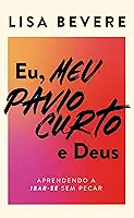 Eu, meu pavio curto e Deus: Aprendendo a irar-se sem pecar
