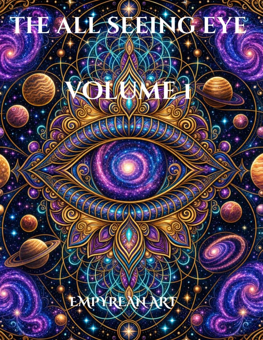 The All Seeing Eye: An Intricate Psychedelic Coloring Book of Sacred Geometry, Cosmic Visions & Enchanted Worlds