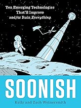 Soonish: Ten Emerging Technologies That'll Improve and/or Ruin Everything - coolthings.us