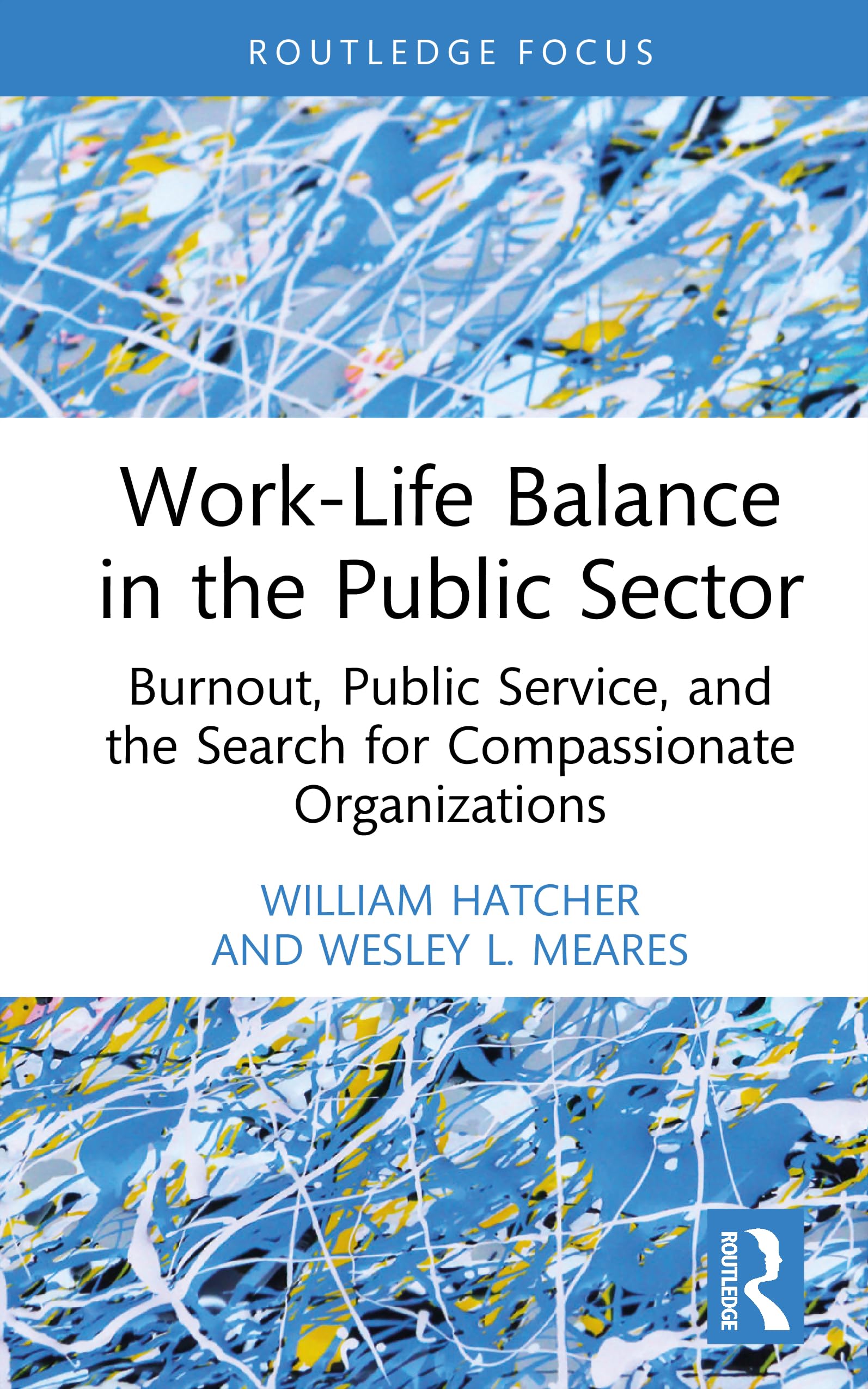 Work-Life Balance in the Public Sector: Burnout, Public Service, and the Search for Compassionate Organizations