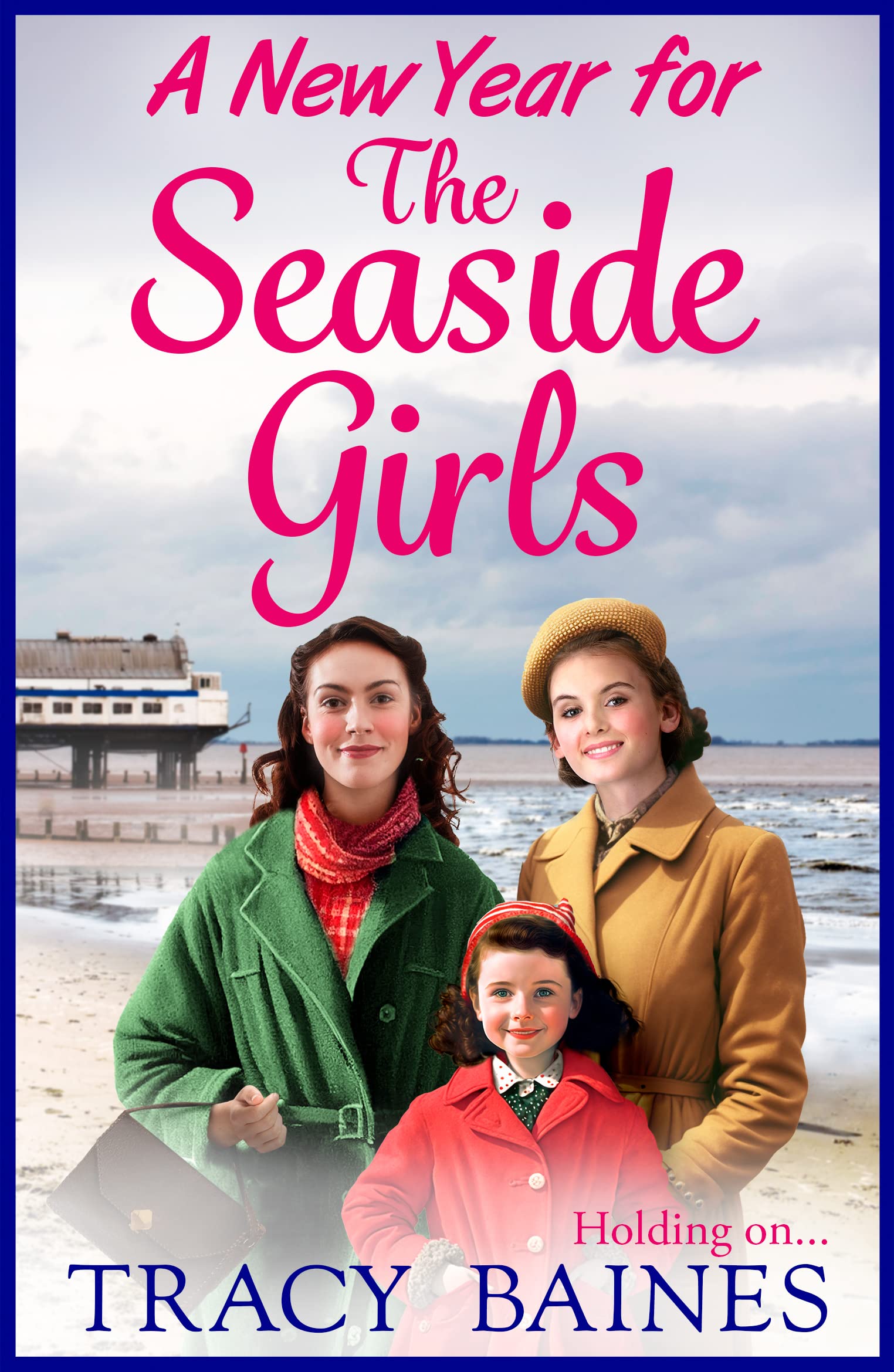 A New Year for The Seaside Girls: A heartwarming historical saga from Tracy Baines