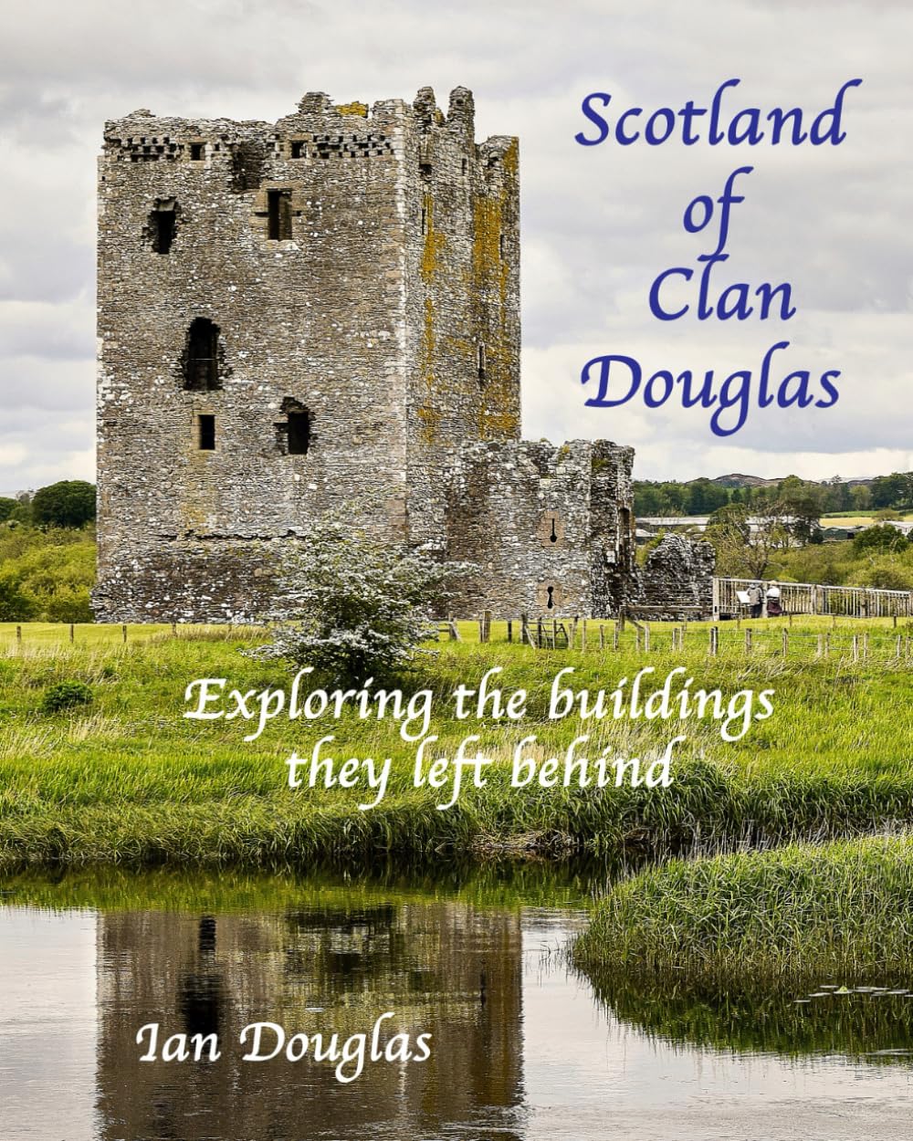 Scotland of Clan Douglas: Exploring the buildings they left behind (Scottish History)      Paperback – November 9, 2023