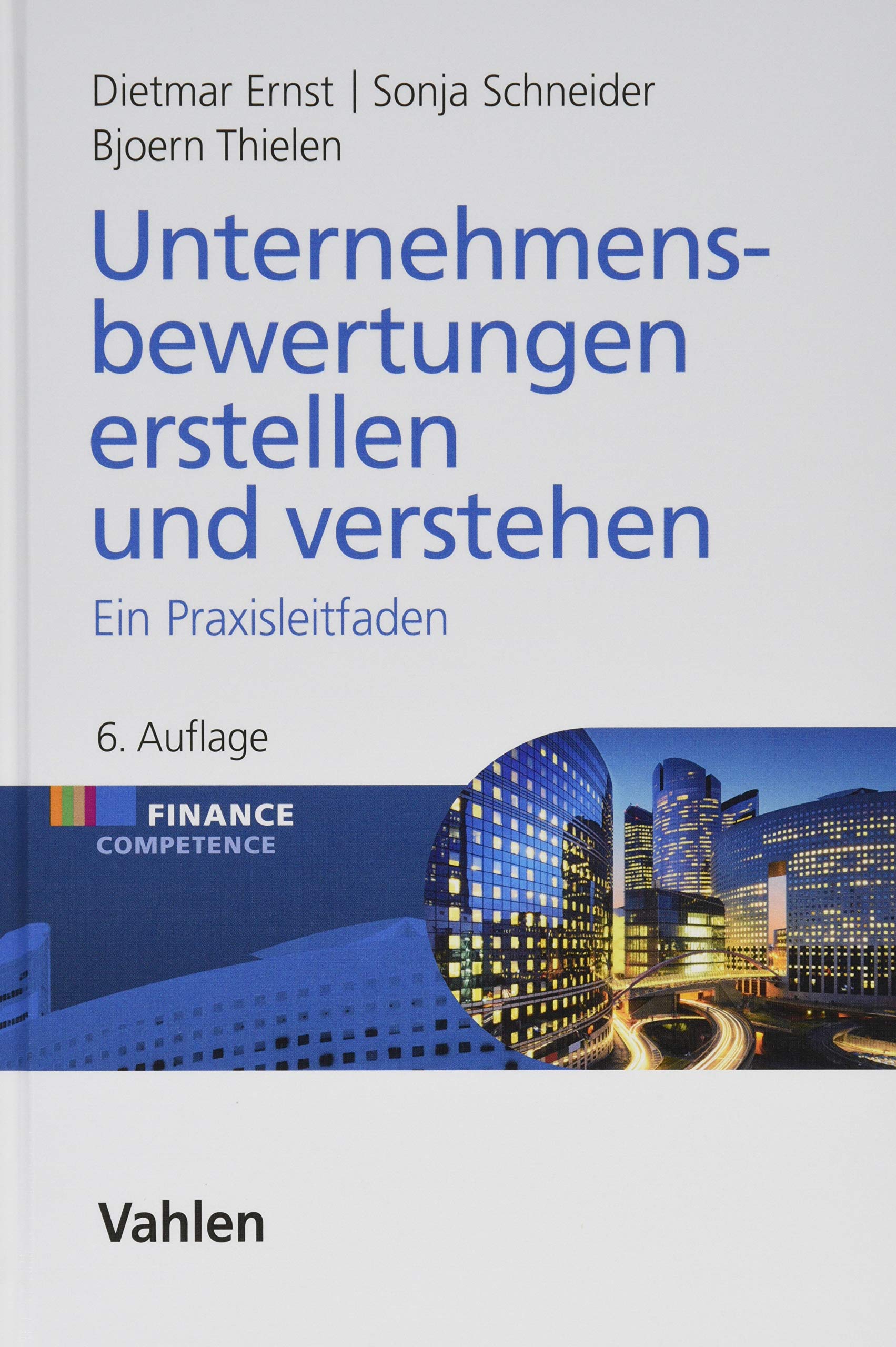 Unternehmensbewertungen erstellen und verstehen: Ein Praxisleitfaden (Finance Competence)