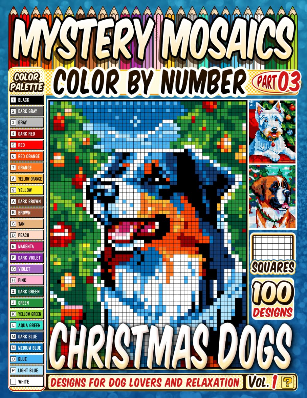 Christmas Dogs Mystery Mosaics Color by Number Vol 1: 100 Festive Canine Pixel Art Designs for Dog Lovers and Relaxation