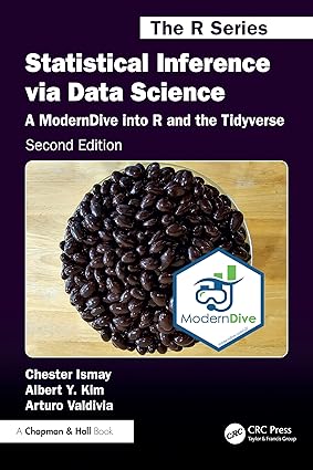 Statistical Inference via Data Science: A ModernDive into R and the Tidyverse (Chapman & Hall/CRC The R Series)