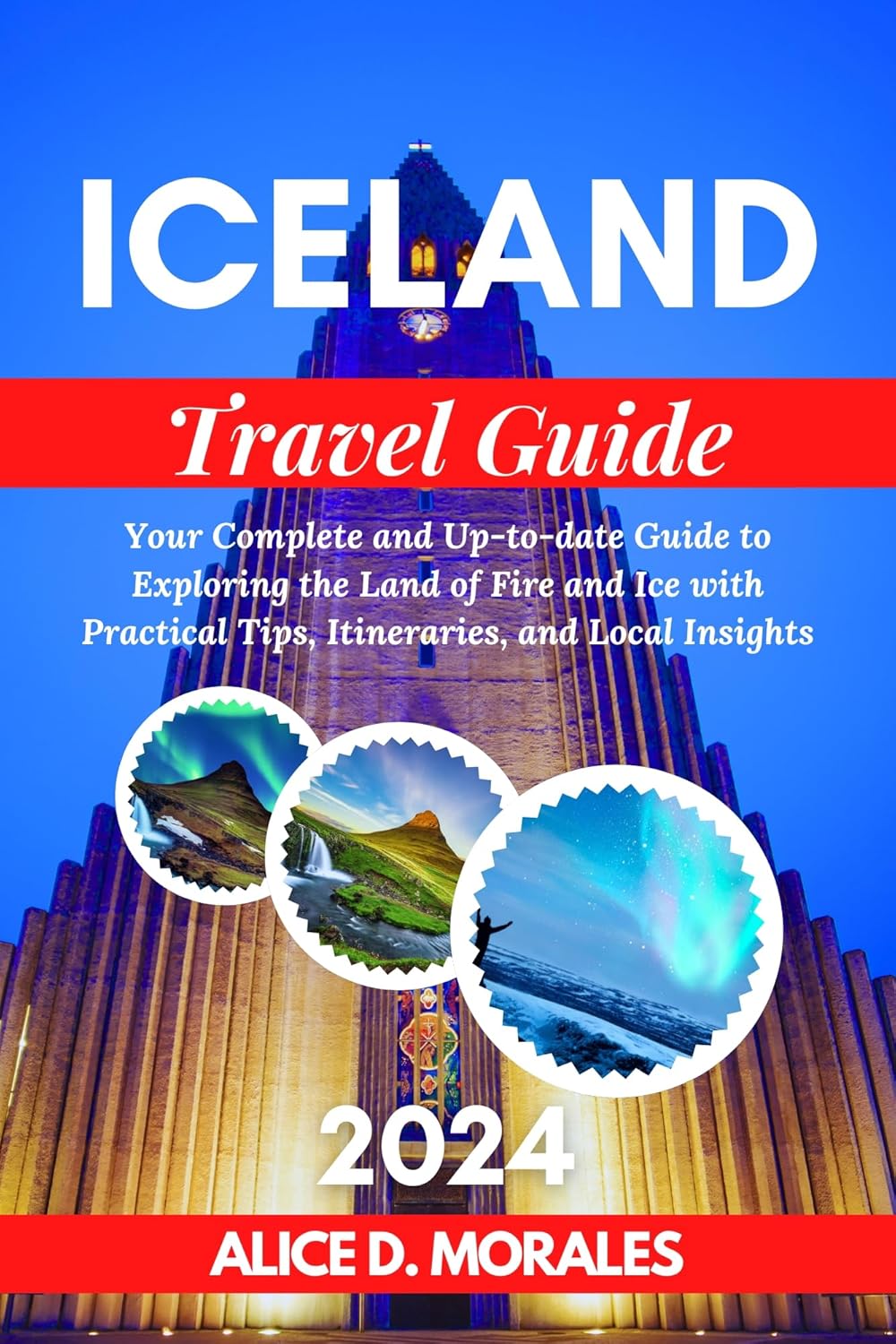 Iceland Travel Guide 2024: Your Complete and Up-to-date Guide to Exploring the Land of Fire and Ice with Practical Tips, Itineraries, and Local Insights (Globetrotter Travel Books) Iceland Travel Guide 2024: Your Complete and Up-to-date Guide to Exploring the Land of Fire and Ice with Practical Tips, Itineraries, and Local Insights (Globetrotter Travel Books)