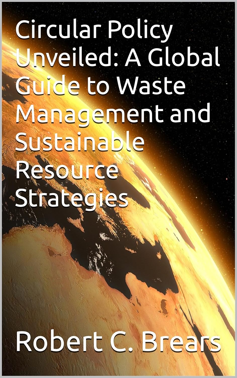 Circular Policy Unveiled: A Global Guide to Waste Management and ...