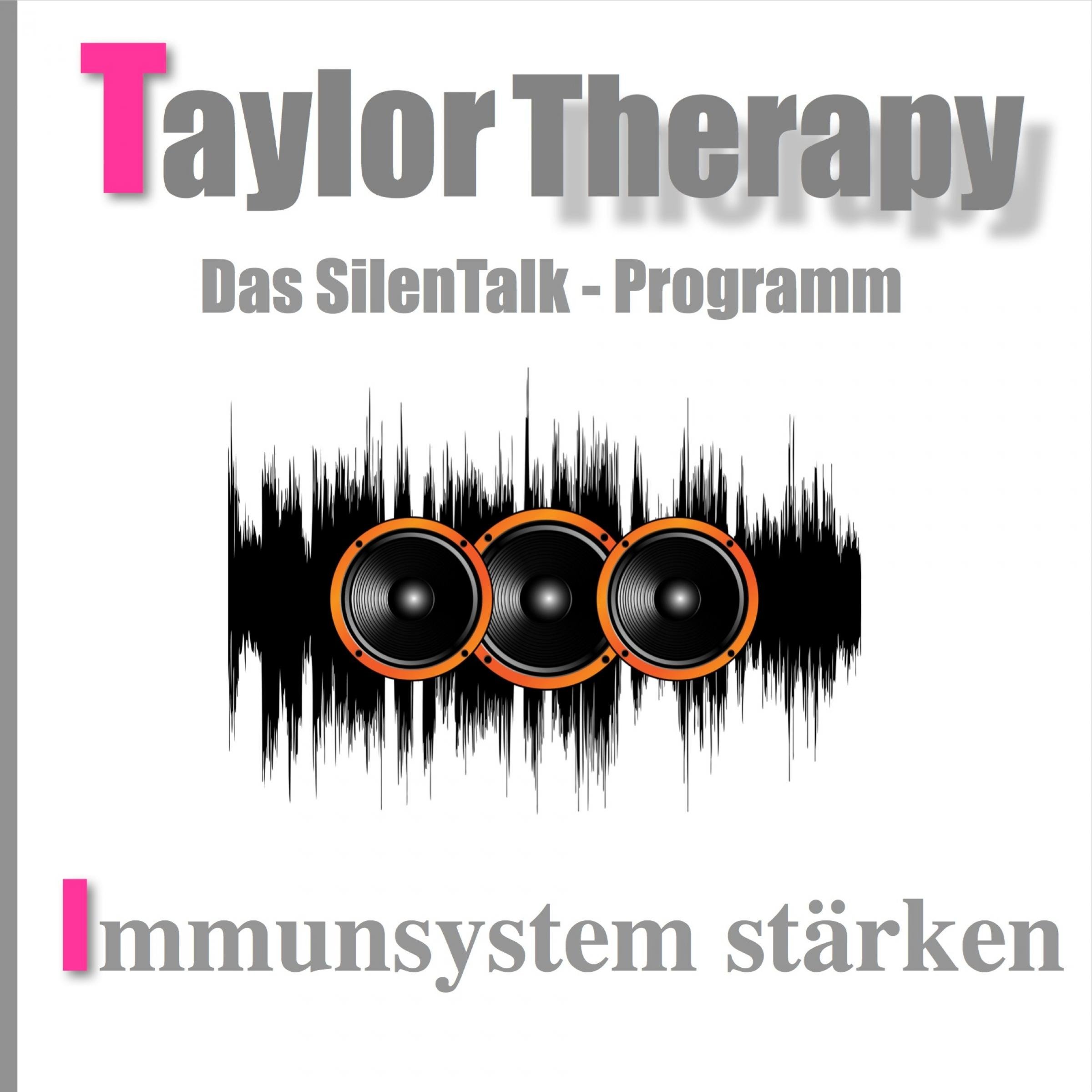 Taylor Therapy - Das SilenTalk-Programm: Immunsystem stärken