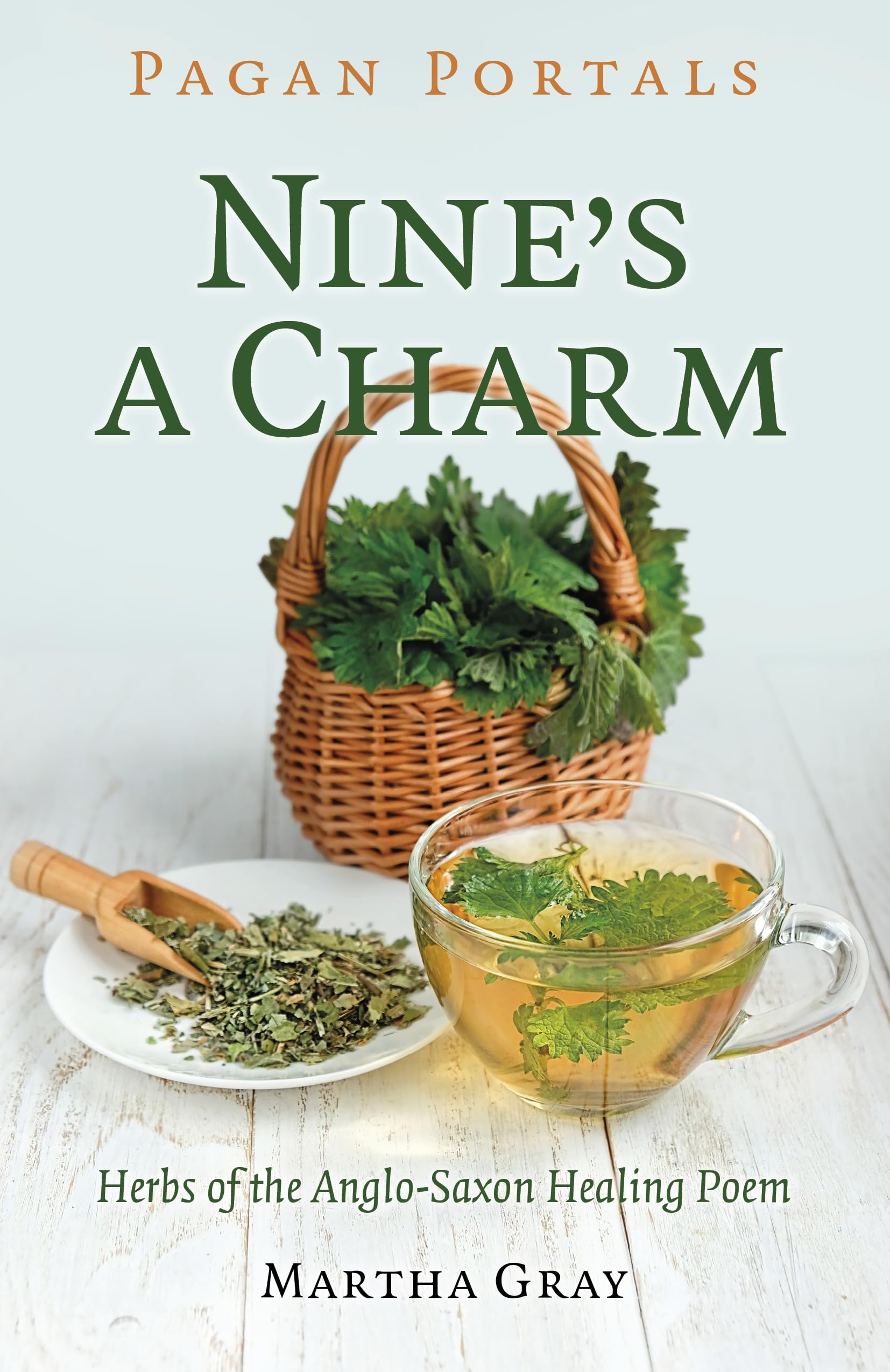 Pagan Portals - Nine's a Charm: Herbs of the Anglo-Saxon Healing Poem