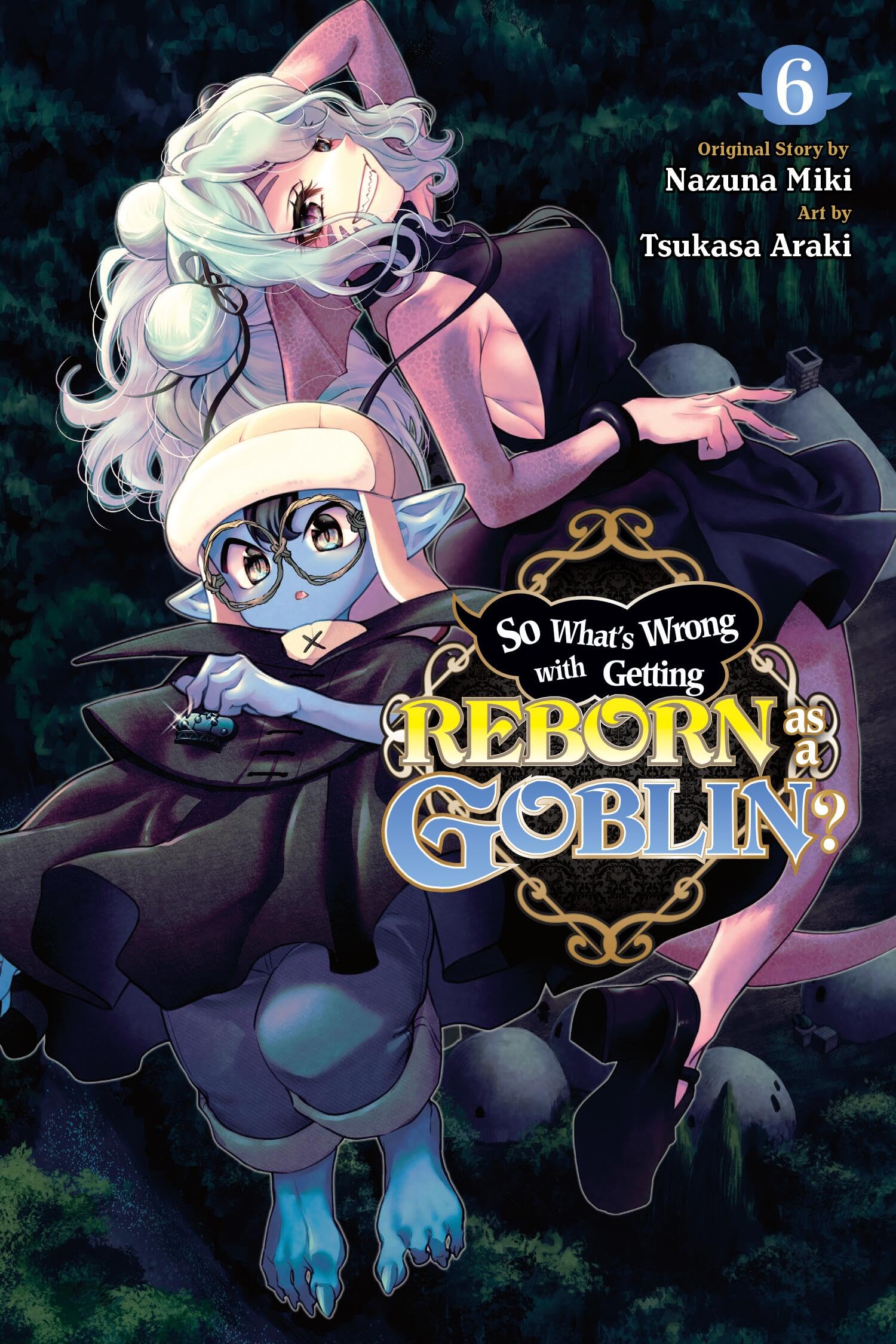 So What's Wrong with Getting Reborn as a Goblin?, Vol. 6: Volume 6