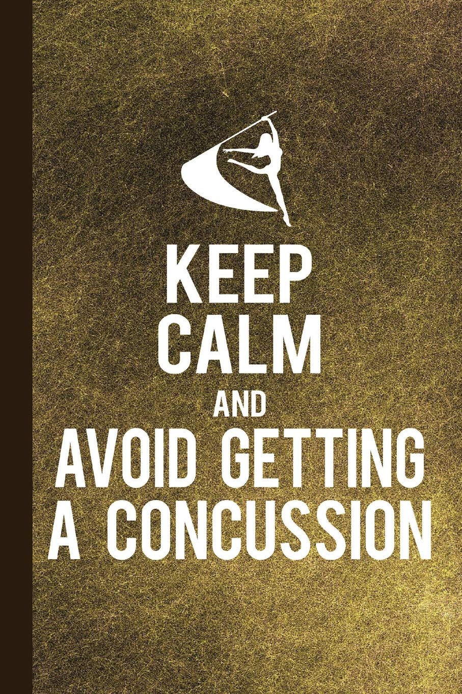 Keep Calm And Avoid Getting A Concussion: Color Guard Study Notebook Planner, Lined Journal, Writing Workbook or Diary