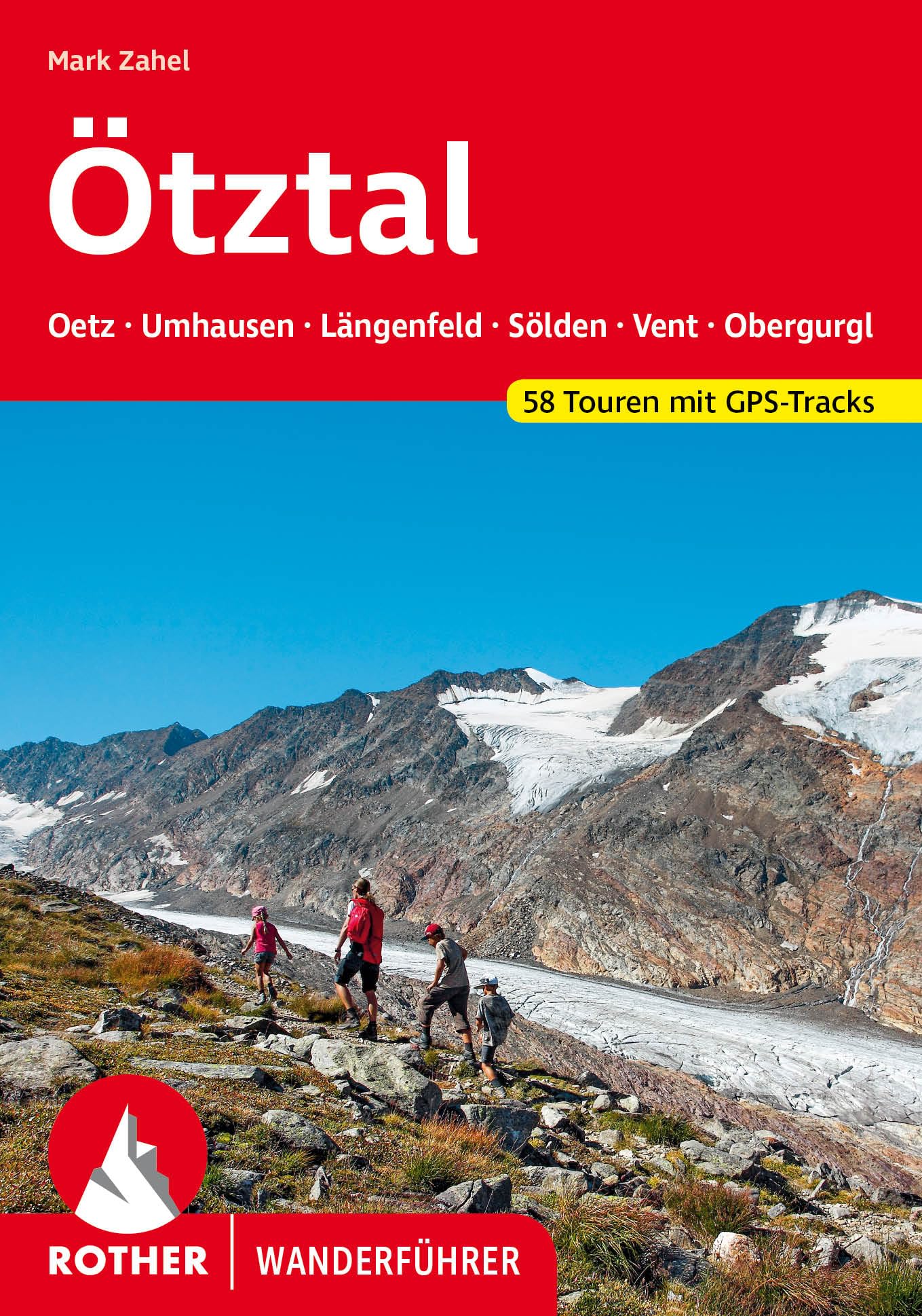 ROTHER Wanderführer Ötztal: Oetz - Umhausen - Längenfeld - Sölden - Vent - Obergrugl. 58 Touren mit GPS-Tracks