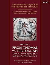 The Reception of Jesus in the First Three Centuries: Volume 2: From Thomas to Tertullian: Christian Literary Receptions of Jesus in the Second and Third Centuries CE