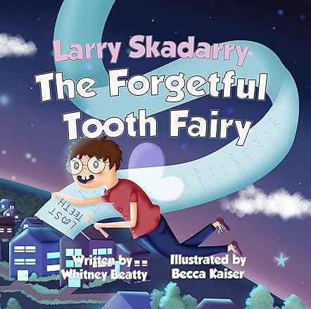 Larry Skadarry the Forgetful Tooth Fairy
