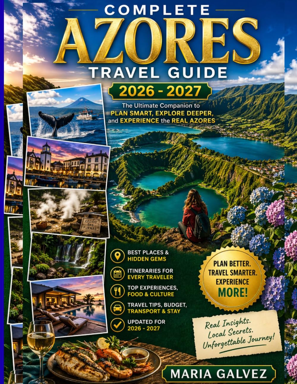COMPLETE AZORES TRAVEL Guide 2026 - 2027: Explore São Miguel, Mount Pico & Sete Cidades with Whale Watching, Hot Springs, Budgets & Local Secrets Across Terceira and Atlantic Islands