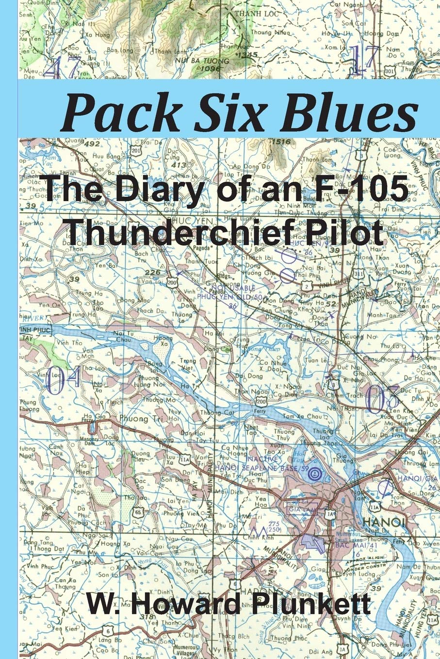 Pack Six Blues: The Diary of an F-105 Thunderchief Pilot