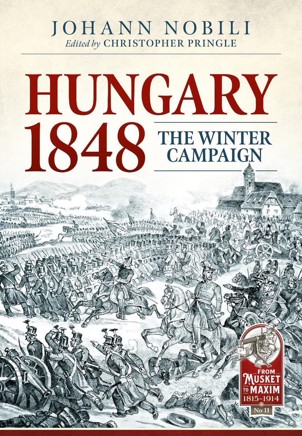 Hungary 1848: The Winter Campaign (From Musket to Maxim 1815-1914)