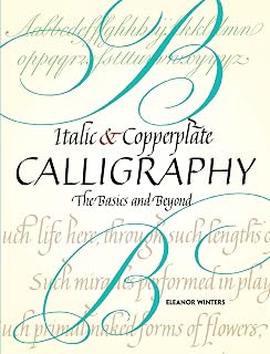 Italic & Copperplate Calligraphy Book: Basics to Advanced Techniques by Eleanor Winters | Lettering Guide