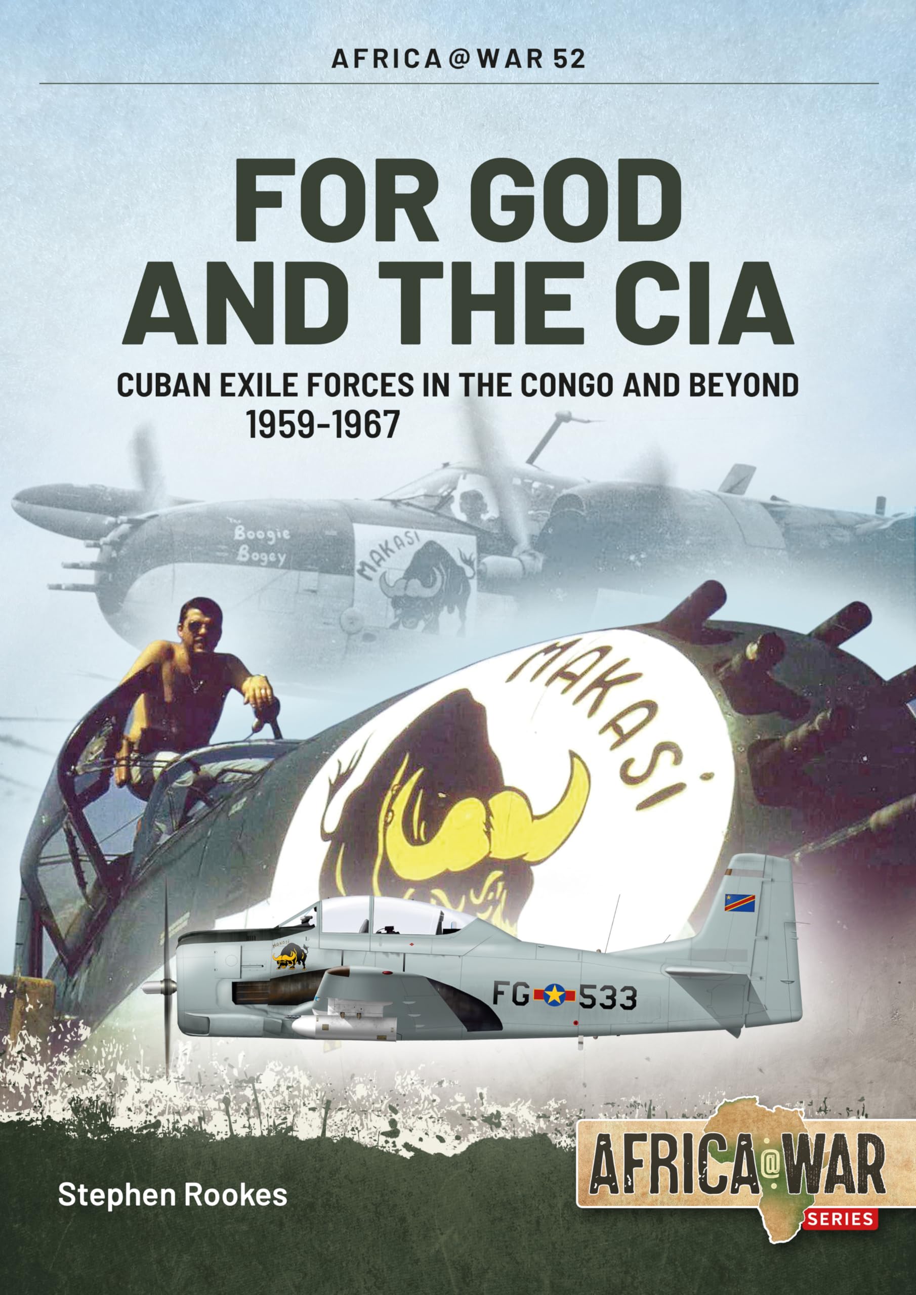 Africa@War 52: For God and the CIA - Cuban Exile Forces in the Congo and Be