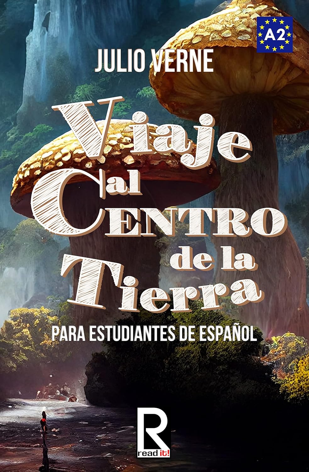 Viaje al Centro de la Tierra para estudiantes de español. Libro de lectura fácil nivel A2: Ilustrado. Journey to the Center of the Earth for Spanish Learners Level A2 Beginners (Spanish Edition) Viaje al Centro de la Tierra para estudiantes de español. Libro de lectura fácil nivel A2: Ilustrado. Journey to the Center of the Earth for Spanish Learners Level A2 Beginners (Spanish Edition)