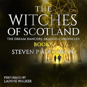 The Witches of Scotland: The Dream Dancers: Akashic Chronicles Audiobook by Steven P Aitchison episode artwork