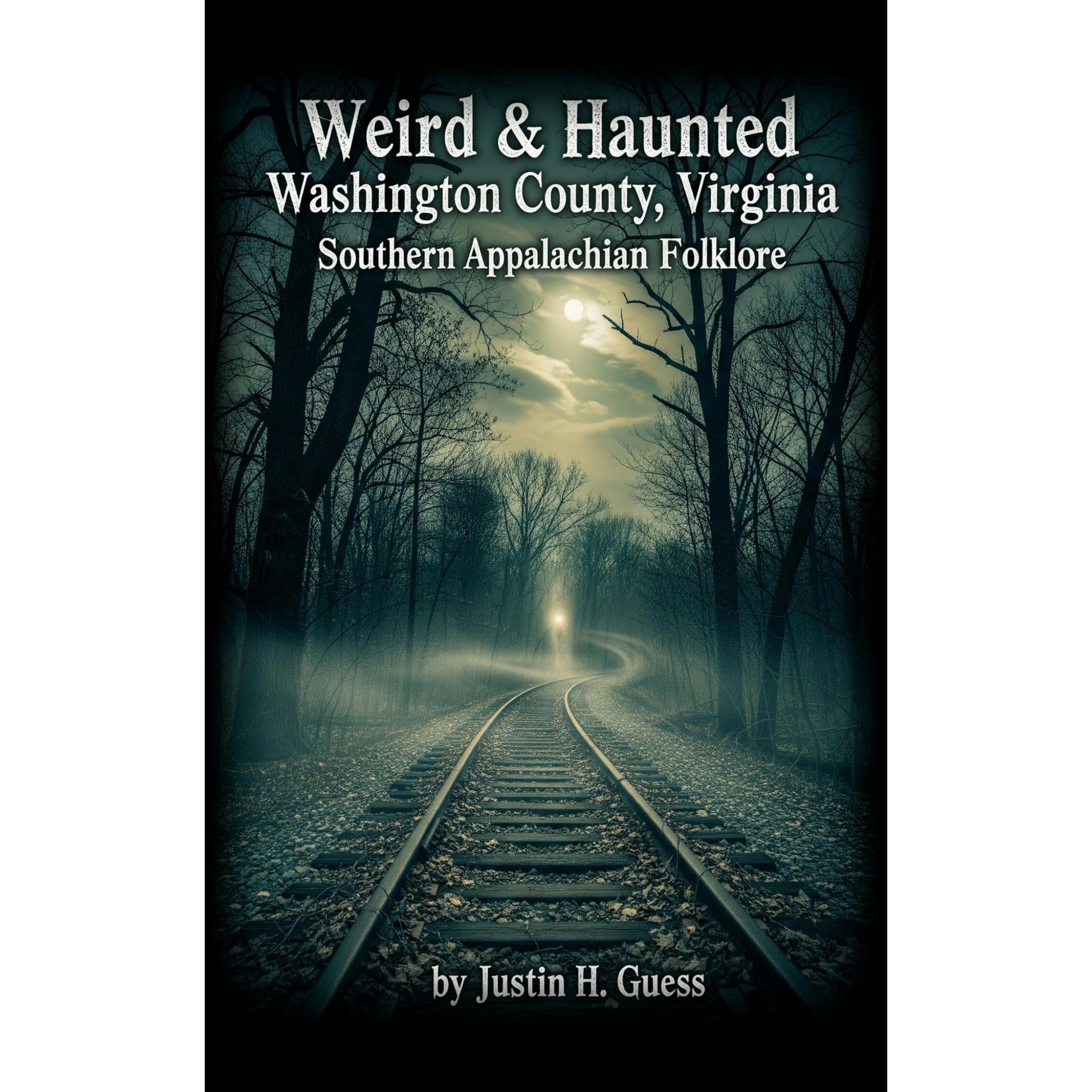 Weird & Haunted Washington County, Virginia