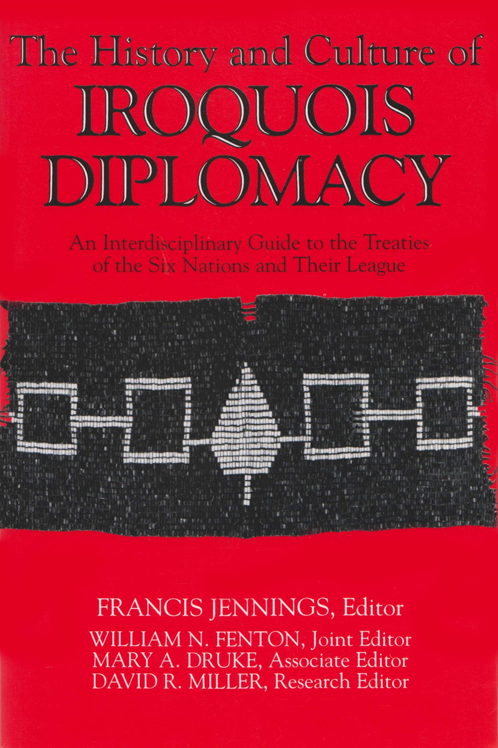 The History and Culture of Iroquois Diplomacy: An Interdisciplinary Guide to the Treaties of the Six Nations and Their League