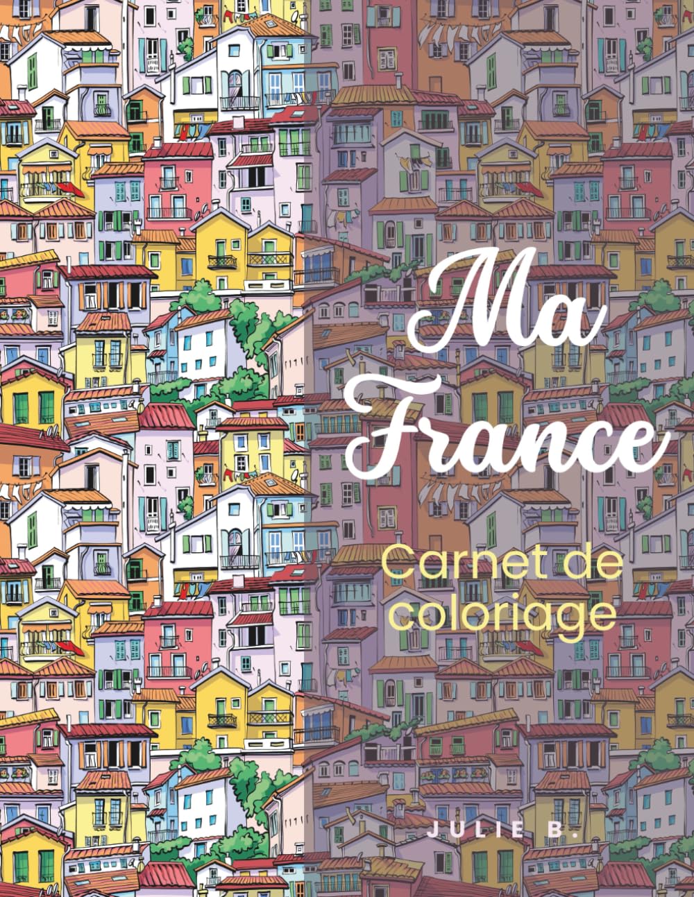 Ma France: Carnet de coloriage (Learn French – Books & Practice Notebooks)